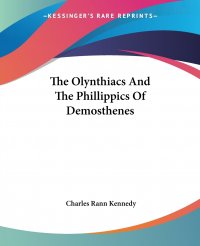 The Olynthiacs And The Phillippics Of Demosthenes