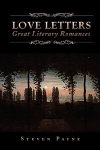 Love Letters. Great Literary Romances: Great Literary Romances