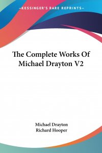 The Complete Works Of Michael Drayton V2