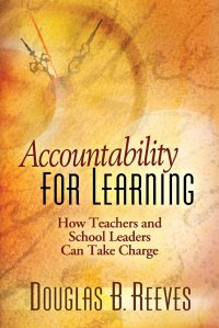 Accountability for Learning. How Teachers and School Leaders Can Take Charge