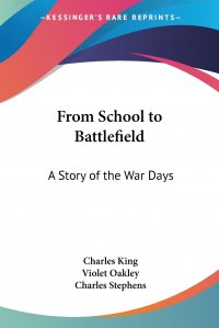 From School to Battlefield. A Story of the War Days