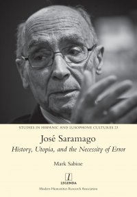 Jose Saramago. History, Utopia, and the Necessity of Error