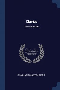 Clavigo. Ein Trauerspiel