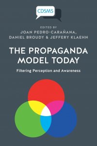 The Propaganda Model Today. Filtering Perception and Awareness