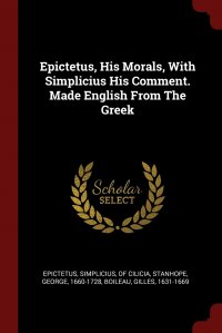 Epictetus, His Morals, With Simplicius His Comment. Made English From The Greek