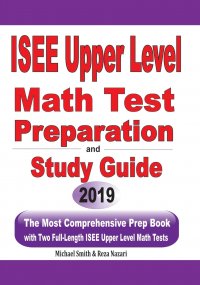 ISEE Upper Level  Math Test Preparation and  study guide. The Most Comprehensive Prep Book with Two Full-Length ISEE Upper Level Math Tests