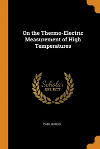 On the Thermo-Electric Measurement of High Temperatures