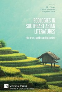 Ecologies in Southeast Asian Literatures. Histories, Myths and Societies