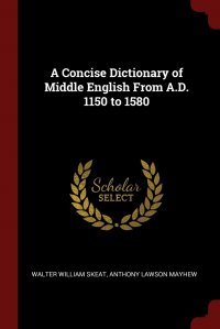 A Concise Dictionary of Middle English From A.D. 1150 to 1580