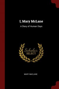 I, Mary McLane. A Diary of Human Days