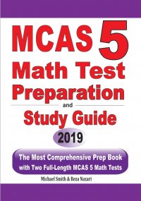 MCAS 5 Math Test Preparation and Study Guide. The Most Comprehensive Prep Book with Two Full-Length MCAS Math Tests