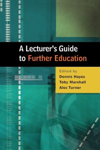 A LECTURER'S GUIDE TO FURTHER EDUCATION