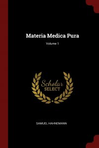 Materia Medica Pura; Volume 1