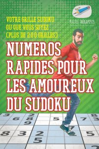 Numeros rapides pour les amoureux du Sudoku . Votre grille Sudoku ou que vous soyez (plus de 200 grilles)