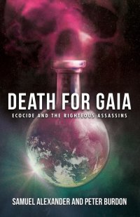 Death for Gaia. Ecocide and the Righteous Assassins