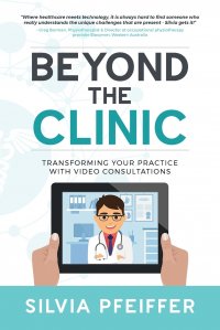 Beyond the Clinic. Transforming Your Practice With Video Consultations