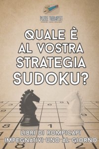 Quale e al vostra strategia Sudoku? . Libri di rompicapi impegnativi uno al giorno