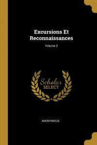 Excursions Et Reconnaissances; Volume 2