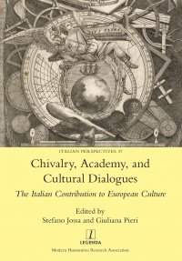 Chivalry, Academy, and Cultural Dialogues. The Italian Contribution to European Culture