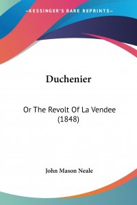 Duchenier. Or The Revolt Of La Vendee (1848)