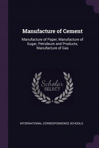 Manufacture of Cement. Manufacture of Paper, Manufacture of Sugar, Petroleum and Products, Manufacture of Gas