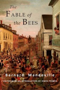 The Fable of the Bees. Or Private Vices, Publick Benefits: Abridged Edition