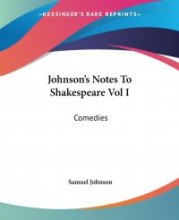 Johnson's Notes To Shakespeare Vol I. Comedies