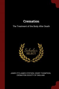 Cremation. The Treatment of the Body After Death