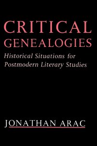 Critical Genealogies. Historical Situations for Postmodern Literary Studies