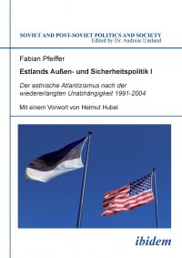 Estlands Aussen- und Sicherheitspolitik I. Der estnische Atlantizismus nach der wiedererlangten Unabhangigkeit 1991-2004