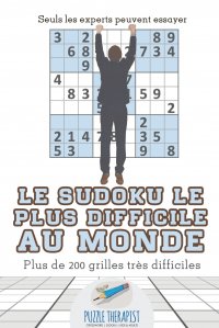 Le Sudoku le plus difficile au monde . Seuls les experts peuvent essayer . Plus de 200 grilles tres difficiles