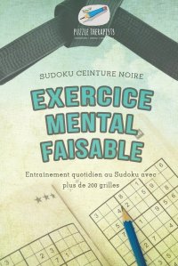 Exercice mental faisable . Sudoku ceinture noire . Entrainement quotidien au Sudoku avec plus de 200 grilles