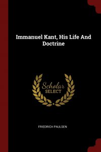 Immanuel Kant, His Life And Doctrine