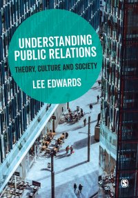 Understanding Public Relations. Theory, Culture and Society