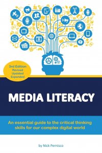 Media Literacy. An essential guide to critical thinking skills for our complex digital world