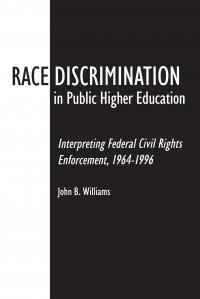 Race Discrimination in Public Higher Education. Interpreting Federal Civil Rights Enforcement, 1964-1996