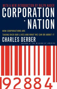 Corporation Nation. How Corporations Are Taking Over Our Lives -- And What We Can Do about It