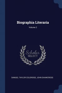 Biographia Literaria; Volume 2