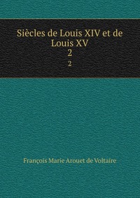 Siecles de Louis XIV et de Louis XV