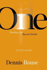 One. Healing the Racial Divide - Study Guide