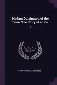 Madam Dorrington of the Dene. The Story of a Life: 2