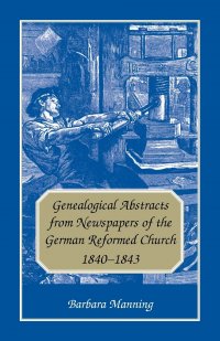 Genealogical Abstracts from Newspapers of the German Reformed Church, 1840-1843