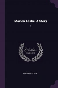 Marion Leslie. A Story: 1