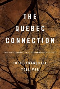 Quebec Connection. A Poetics of Solidarity in Global Francophone Literatures