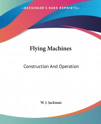 Flying Machines. Construction And Operation