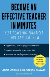 Become an Effective Teacher in Minutes. Best Teaching Practices You Can Use Now