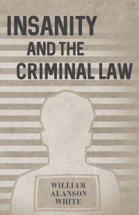 Insanity and the Criminal Law