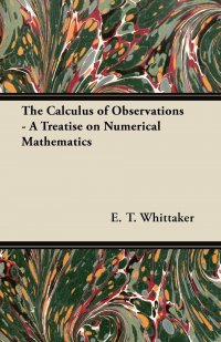 The Calculus of Observations - A Treatise on Numerical Mathematics