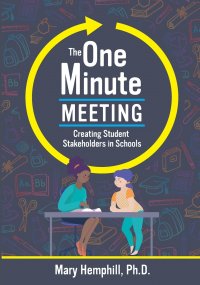 The One-Minute Meeting. Creating Student Stakeholders in Schools