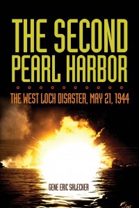 The Second Pearl Harbor. The West Loch Disaster, May 21, 1944